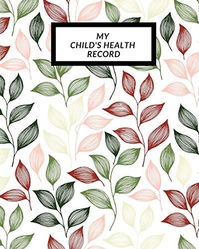 My Child's Health Record Child's Medical History To Do Book, Baby 's Health Keepsake Register & Information Record Log, Treatment Activities Tracker Book, Illness Behaviours and Healthy Development Reference Book
