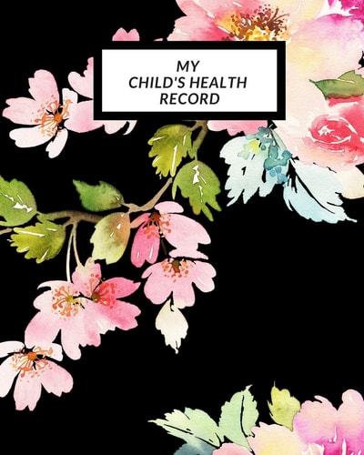 My Child's Health Record Child's Medical History To Do Book, Baby 's Health Keepsake Register & Information Record Log, Treatment Activities Tracker Book, Illness Behaviours and Healthy Development Reference