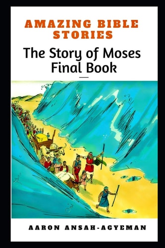 Amazing Bible Stories The Story of Moses Final Book