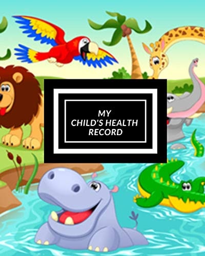 My Child's Health Record Child's Medical History To Do Book, Baby 's Health Keepsake Register & Information Record Log, Treatment Activities Tracker Book, Illness Behaviours and Healthy Development Reference Book