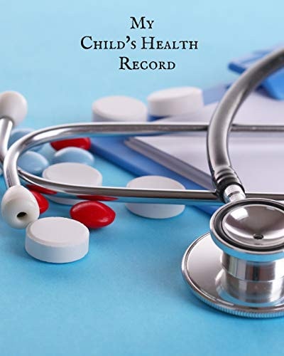 My Child's Health Record Child's Medical History To Do Book, Baby 's Health Keepsake Register & Information Record Log, Treatment Activities Tracker Book, Illness Behaviours and Healthy Development Reference Book