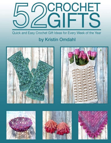 52 Crochet Gifts Quick and Easy Handmade Gifts for Every Week of the Year