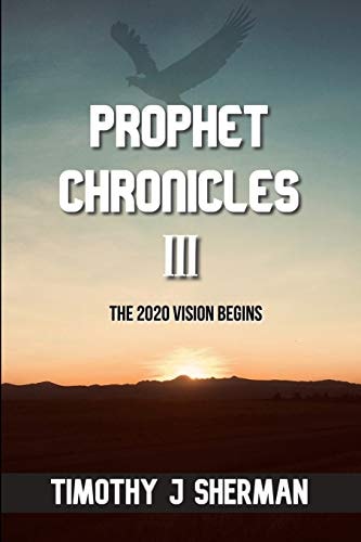 Prophet Chronicles III The 2020 Vision Begins