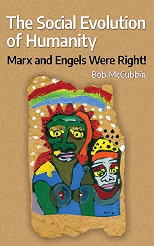 The Social Evolution of Humanity Marx and Engels Were Right!
