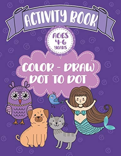 Activity Book Ages 4-6 Years Color-Draw Dot To Dot Large Kids Coloring, Drawing and Dot to Dot Fun with Positive Sayings