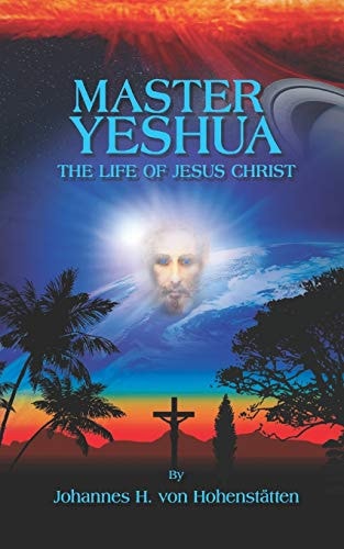 Master Yeshua The Life of Jesus Christ