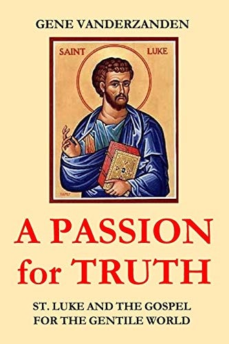 A PASSION for TRUTH St. Luke and the Gospel for the Gentile World