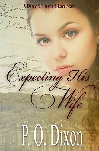 Expecting His Wife A Darcy and Elizabeth Love Story