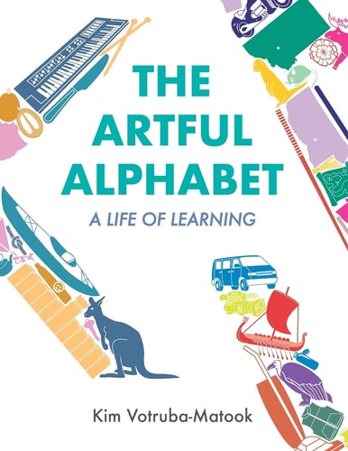 The Artful Alphabet A Life of Learning