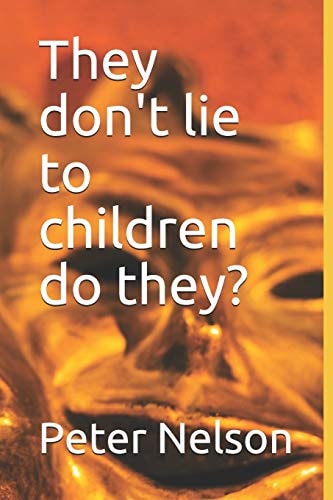 They Don't Lie to Children Do They?