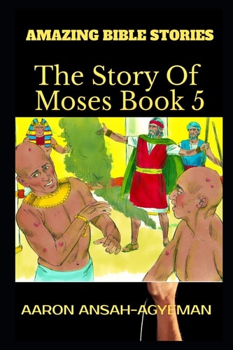 Amazing Bible Stories The Story of Moses Book 5