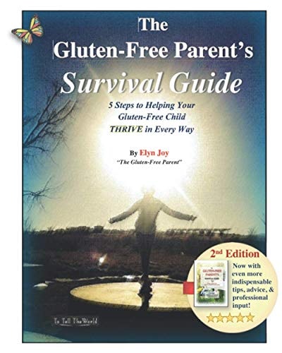 The Gluten-Free Parent's Survival Guide 5 Steps to Helping Your Gluten-Free Child THRIVE in Every Way