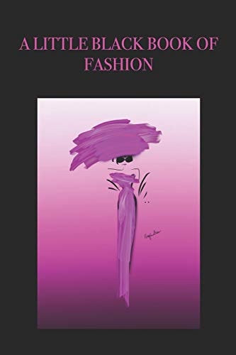 A Little Black Book of Fashion Stylishly Illustrated Little Notebook Is the Perfect Accessory Or Gift for Everyone Who Loves Fashion