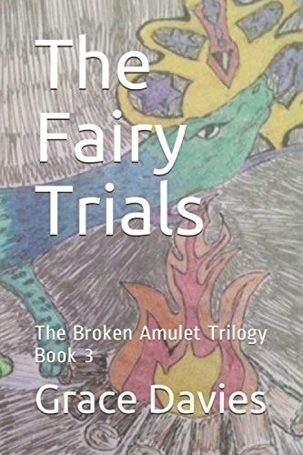 The Fairy Trials The Broken Amulet Trilogy Book 3