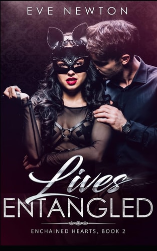 Lives Entangled: Enchained Hearts, Book 2 A Contemporary Reverse Harem