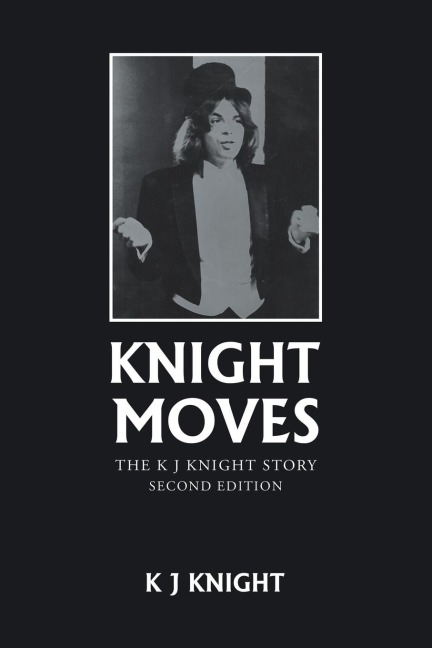 Knight Moves: The K J Knight Story Second Edition