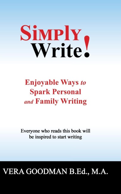 Simply Write!: Enjoyable Ways to Spark Personal and Family Writing