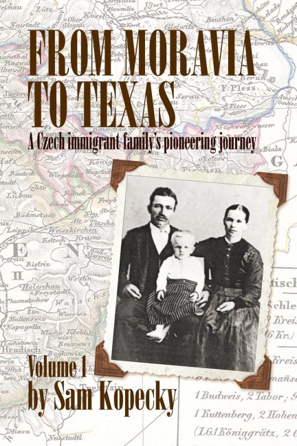 From Moravia to Texas: A Czech Immigrant Family's Pioneering Journey' (Vol 1)