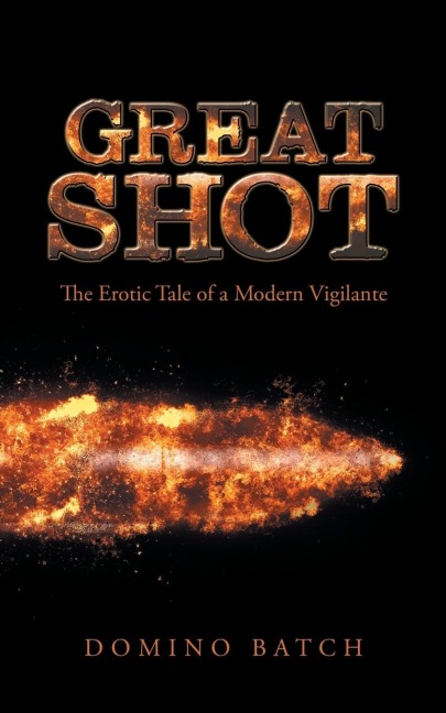 Great Shot The Erotic Tale of a Modern Vigilante