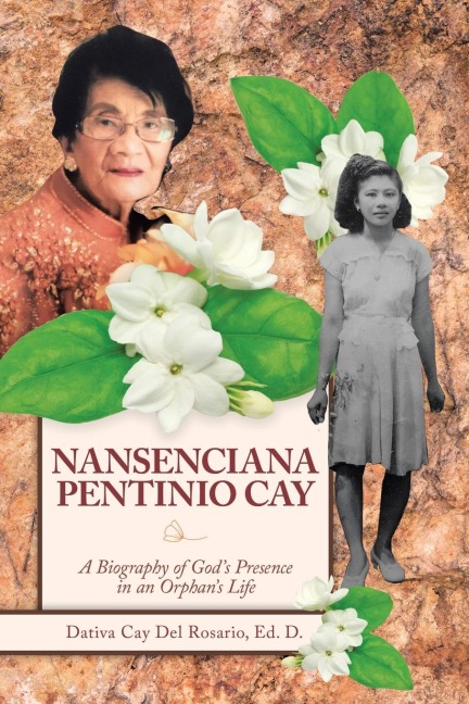 Nansenciana Pentinio Cay: A Biography of Gods Presence in an Orphans Life
