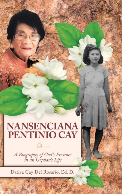Nansenciana Pentinio Cay: A Biography of Gods Presence in an Orphans Life