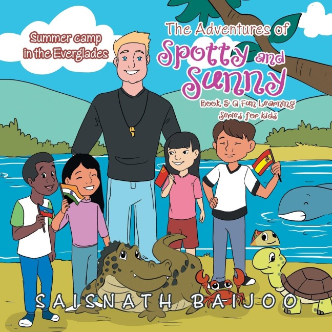 The Adventures of Spotty and Sunny Book 5: a Fun Learning Series for Kids: Summer Camp in the Everglades