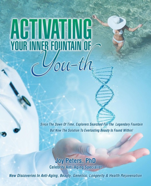 Activating Your Inner  Fountain of You-Th: New Discoveries in Anti-Aging, Beauty, Genetics, Longevity & Health Rejuvenation