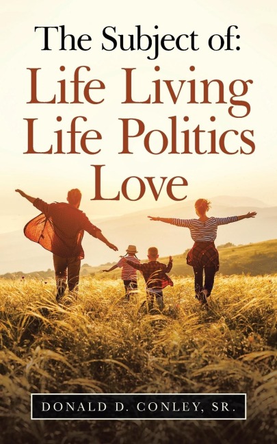 The Subject Of: Life Living Life Politics Love
