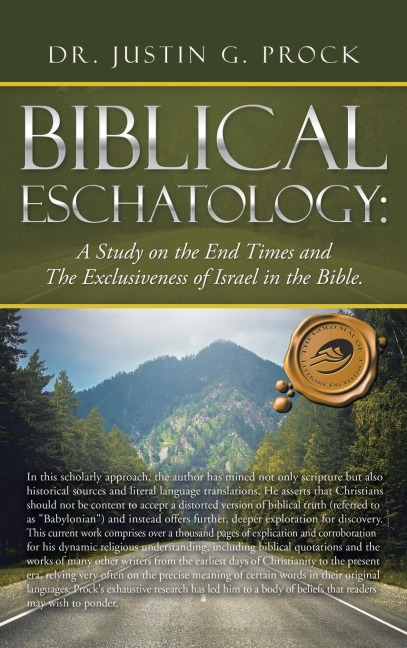 Biblical Eschatology: : A Study on the End Times and the Exclusiveness of Israel in the Bible.