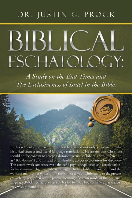 Biblical Eschatology: : A Study on the End Times and the Exclusiveness of Israel in the Bible.