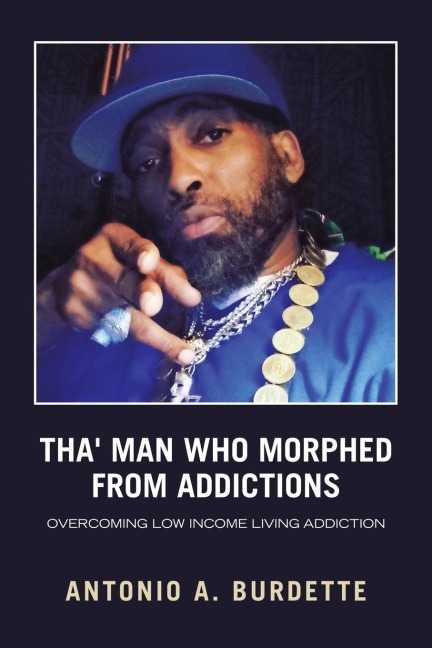 Tha Man Who Morphed from Addictions: Overcoming Low Income Living Addiction