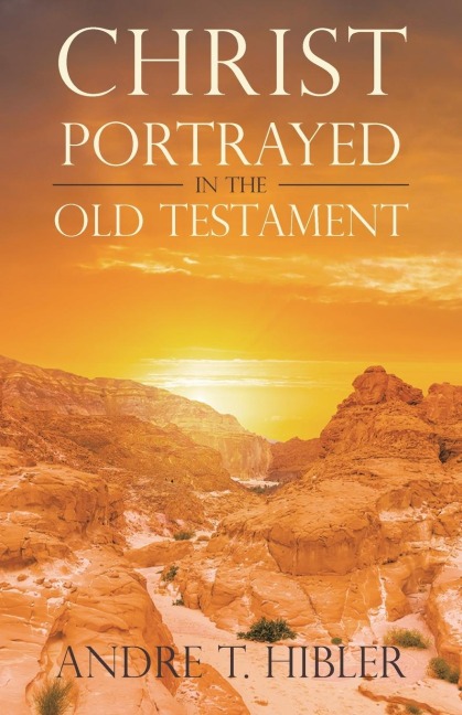 Christ Portrayed in the Old Testament