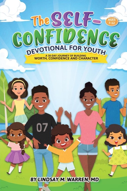 The Self-Confidence Devotional for Youth: A 30-Day Journey of Building Worth, Confidence and Character
