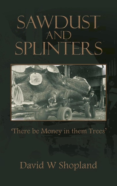 Sawdust  and  Splinters: There Be Money in Them Trees