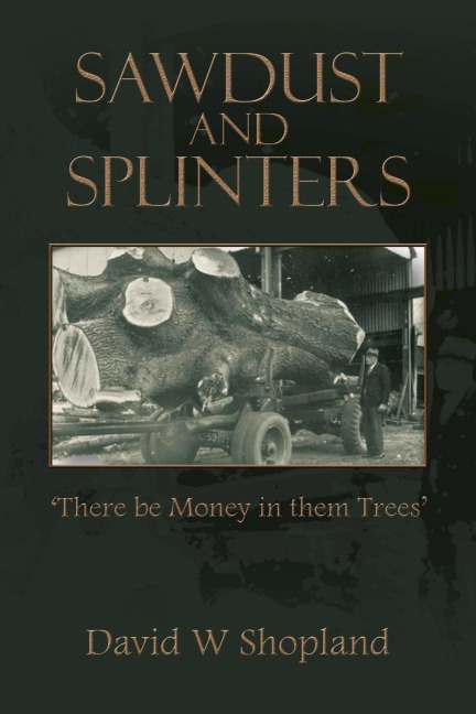 Sawdust  and  Splinters: There Be Money in Them Trees