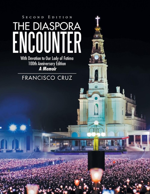 The Diaspora Encounter: With Devotion to Our Lady of Fatima 100th Anniversary Edition A Memoir