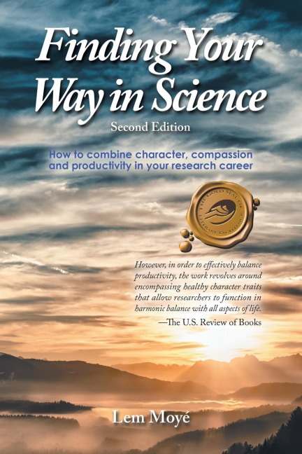 Finding Your Way in Science: How to Combine Character, Compassion and Productivity in Your Research Career