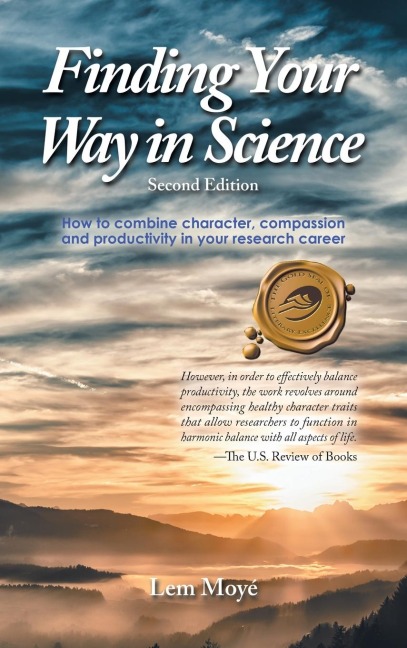 Finding Your Way in Science: How to Combine Character, Compassion and Productivity in Your Research Career