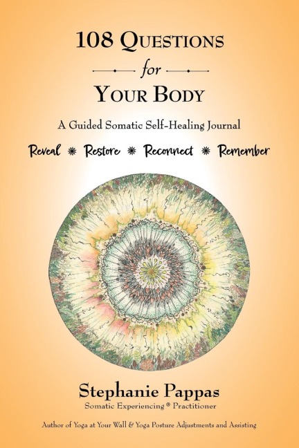 108 Questions for Your Body: A Guided Somatic Self-Healing Journal
