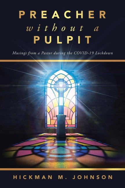 Preacher without a Pulpit: Musings from a Pastor during the COVID-19 Lockdown