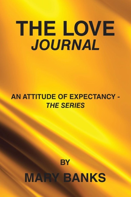 THE LOVE JOURNAL: An Attitude of Expectancy - the series by Mary Banks