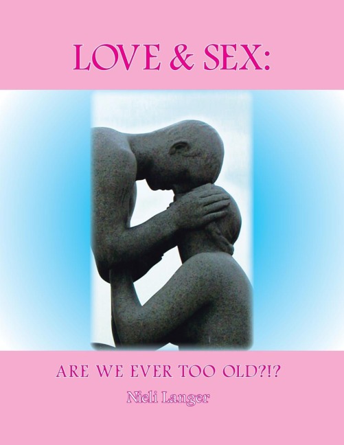 Love and Sex Are We Ever Too Old?!?