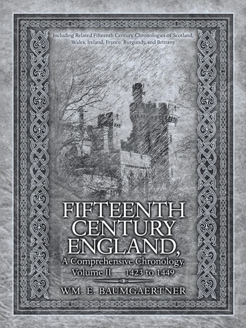 FIFTEENTH CENTURY ENGLAND  A COMPREHENSIVE CHRONOLOGY: Including Related Fifteenth Century Chronologies of Scotland, Wales, Ireland,  France, Burgundy, and Brittany Volume II 1423 to 1449
