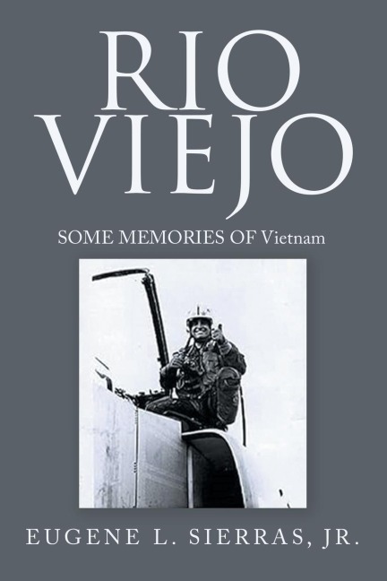 RIO VIEJO: SOME MEMORIES OF Vietnam