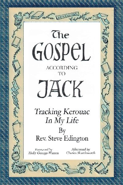 The Gospel According To Jack: Tracking Kerouac in My Life