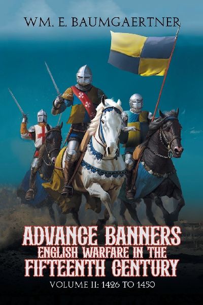 Advance Banners  English Warfare in the Fifteenth Century: Volume II: 1426 to 1450