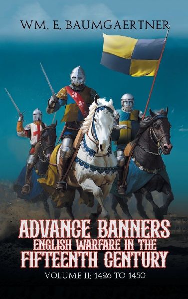 Advance Banners  English Warfare in the Fifteenth Century: Volume II: 1426 to 1450