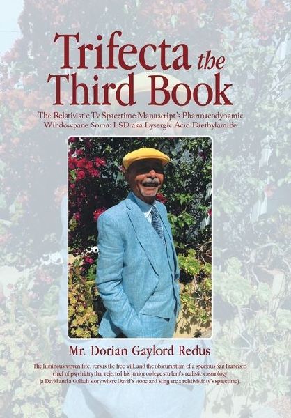 Trifecta the Third Book: The Relativistic Tv Spacetime Manuscript's Pharmacodynamic Windowpane Soma: LSD aka Lysergic Acid Diethylamide