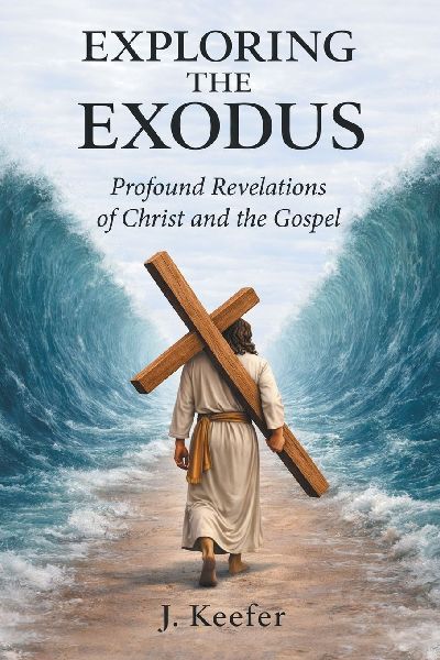Exploring the Exodus: Profound Revelations of Christ and the Gospel