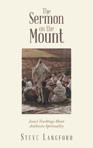 The Sermon on the Mount: Jesus's Teachings About Authentic Spirituality